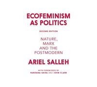 Ecofeminism as Politics: Nature, Marx, and the Postmodern by Ariel Salleh