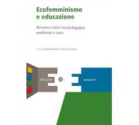 Ecofemminismo e educazione. Percorsi critici tra pedagogia, ambiente e cura