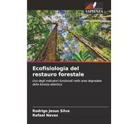 Ecofisiologia del restauro forestale: Uso degli indicatori funzionali nelle aree degradate della foresta atlantica