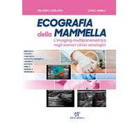 Ecografia della mammella. L'imaging multiparametrico negli scenari clinici senologici