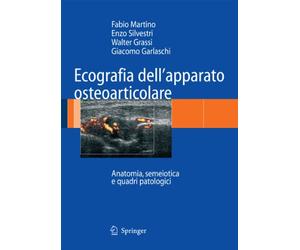 Ecografia dell'apparato osteoarticolare: Anatomia, semeiotica e quadri patologici