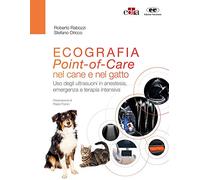 Ecografia. Point-of-Care nel cane e nel gatto. Uso degli ultrasuoni in anestesia, emergenza e terapia intensiva. Con espansione online