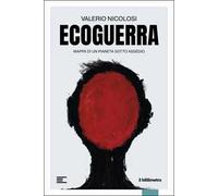 Ecoguerra. Mappa di un pianeta sotto assedio