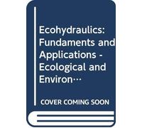 Ecohydraulics: Fundaments and Applications - Ecological and Environmental Fluid Mechanics: 0