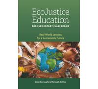 EcoJustice Education for Elementary Classrooms: Real-World Lessons for a Sustainable Future