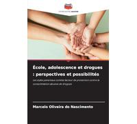 École, adolescence et drogues : perspectives et possibilités: Les styles parentaux comme facteur de protection contre la consommation abusive de drogues