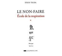Ecole de la respiration: Tome 1, Le non-faire