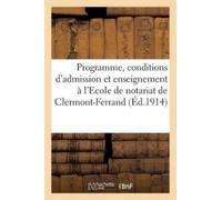 Ecole de notari Programme Des Conditions d'Admission Et de l'Enseign (Tascabile)