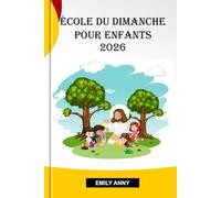 ÉCOLE DU DIMANCHE POUR ENFANTS 2026: 52 semaines de leçons bibliques inspirantes, d'activités amusantes et d'enseignements transformateurs pour renforcer la foi et la croissance des enfants.
