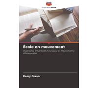 École en mouvement: Importance et nécessité d'une école en mouvement à différents âges