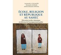 École, Religion et République au Sahel: Éducation arabo-islamique et réforme de l’enseignement public
