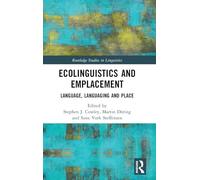 Ecolinguistics and Emplacement: Language, Languaging and Place