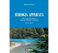 Ecologia applicata. Per un uso consapevole dell'aria, dell'acqua e del suolo