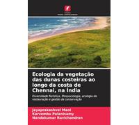 Ecologia da vegetação das dunas costeiras ao longo da costa de Chennai, na Índia: Diversidade florística, fitossociologia, ecologia da restauração e gestão da conservação