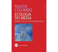 Ecologia dei media. Manifesto per una comunicazione gentile