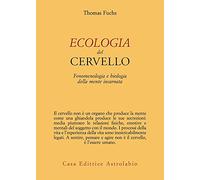 Ecologia del cervello. Fenomenologia e biologia della mente incarnata