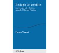 Ecologia del conflitto. L'approccio alla relazione secondo il Metodo Rondi...