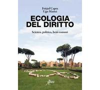 Ecologia del diritto. Scienza, politica, beni comuni