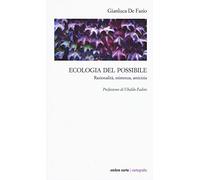 Ecologia del possibile. Razionalità, esistenza, amicizia