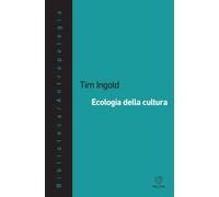 Ecologia della cultura - Ingold Tim