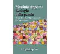 Ecologia della parola. Sbucciare le parole per sguardare il nostr
