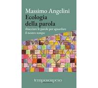 Ecologia della parola. Sbucciare le parole per sguardare il nostro tempo