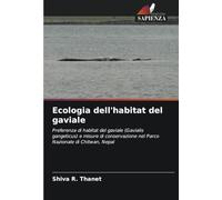 Ecologia dell'habitat del gaviale: Preferenza di habitat del gaviale (Gavialis gangeticus) e misure di conservazione nel Parco Nazionale di Chitwan, Nepal