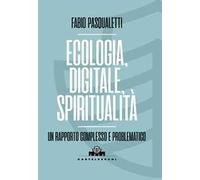 Ecologia, digitale, spiritualità. Un rapporto complesso e problematico