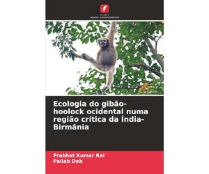Ecologia do gibão-hoolock ocidental numa região crítica da Índia-Birmânia