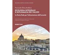 Ecologia integrale e diplomazia dei valori. La Santa Sede per l'alimentazione dell'umanità