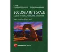 Ecologia integrale. Laudato si'. Ricerca, formazione, conversione