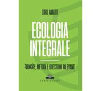 Ecologia integrale. Principi, metodi e questioni rilevanti
