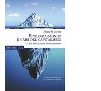 Ecologia-mondo e crisi del capitalismo. La fine della natura a buon mercato
