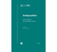 Ecologia politica. Temi e riflessioni da un pensiero in divenire - Righett...