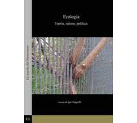 Ecologia. Teoria, natura, politica