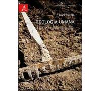 Ecologia umana. Le sfide etiche del rapporto uomo/ambiente