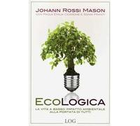 Ecologica. La vita a basso impatto ambientale alla portata di tutti