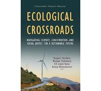 Ecological Crossroads: Navigating Climate, Conservation, and Social Justice for a Sustainable Future (Environmental Research Advances Series)