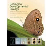 Ecological Developmental Biology: The Environmental Regulation of Development, Health, and Evolution