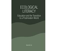 Ecological Literacy: Education and the Transition to a Postmodern World