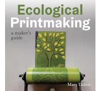 Ecological Printmaking: A Maker’s Guide