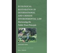 Ecological Restoration in International and Chinese Environmental Law: Harnessing the Public Trust Principle