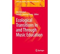 Ecological Transitions In and Through Music Education
