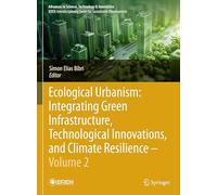 Ecological Urbanism: Integrating Green Infrastructure, Technological Innovations and Climate Resilience (2)