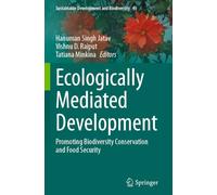 Ecologically Mediated Development: Promoting Biodiversity Conservation and Food Security: 41