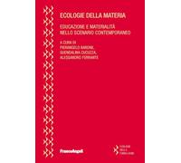 Ecologie della materia. Educazione e materialità nello scenario contemporaneo