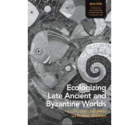 Ecologizing Late Ancient and Byzantine Worlds