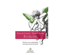 EcoLove. Perché i nuovi ambientalisti non sanno ancora di esserlo