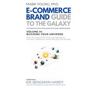 Ecommerce Brand Guide to the Galaxy - Volume III: Building Your Universe