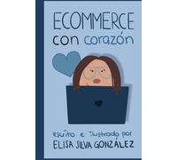 Ecommerce con corazón: Estrategia y gestión para vender online sin improvisar